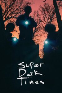 Nonton Super Dark Times 2017