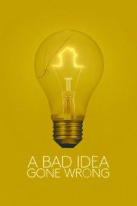 Nonton A Bad Idea Gone Wrong 2017