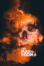 Nonton The Man in Room 6 2022