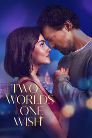 Nonton Two Worlds One Wish 2025